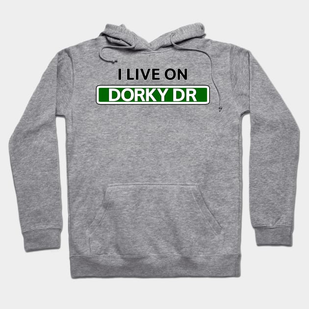 I live on Dorky Dr Hoodie by Mookle